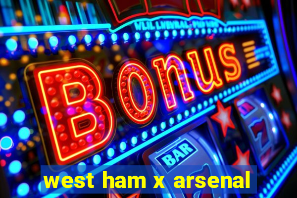 west ham x arsenal
